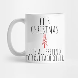 Its Christmas Lets All Pretend To Love Each Another. Christmas Humor. Rude, Offensive, Inappropriate Christmas Design In Black Mug
